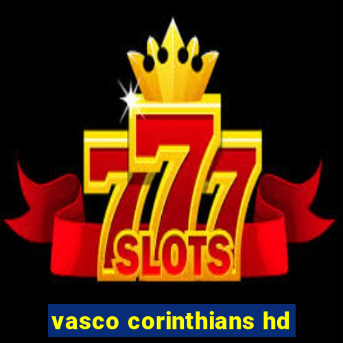 vasco corinthians hd